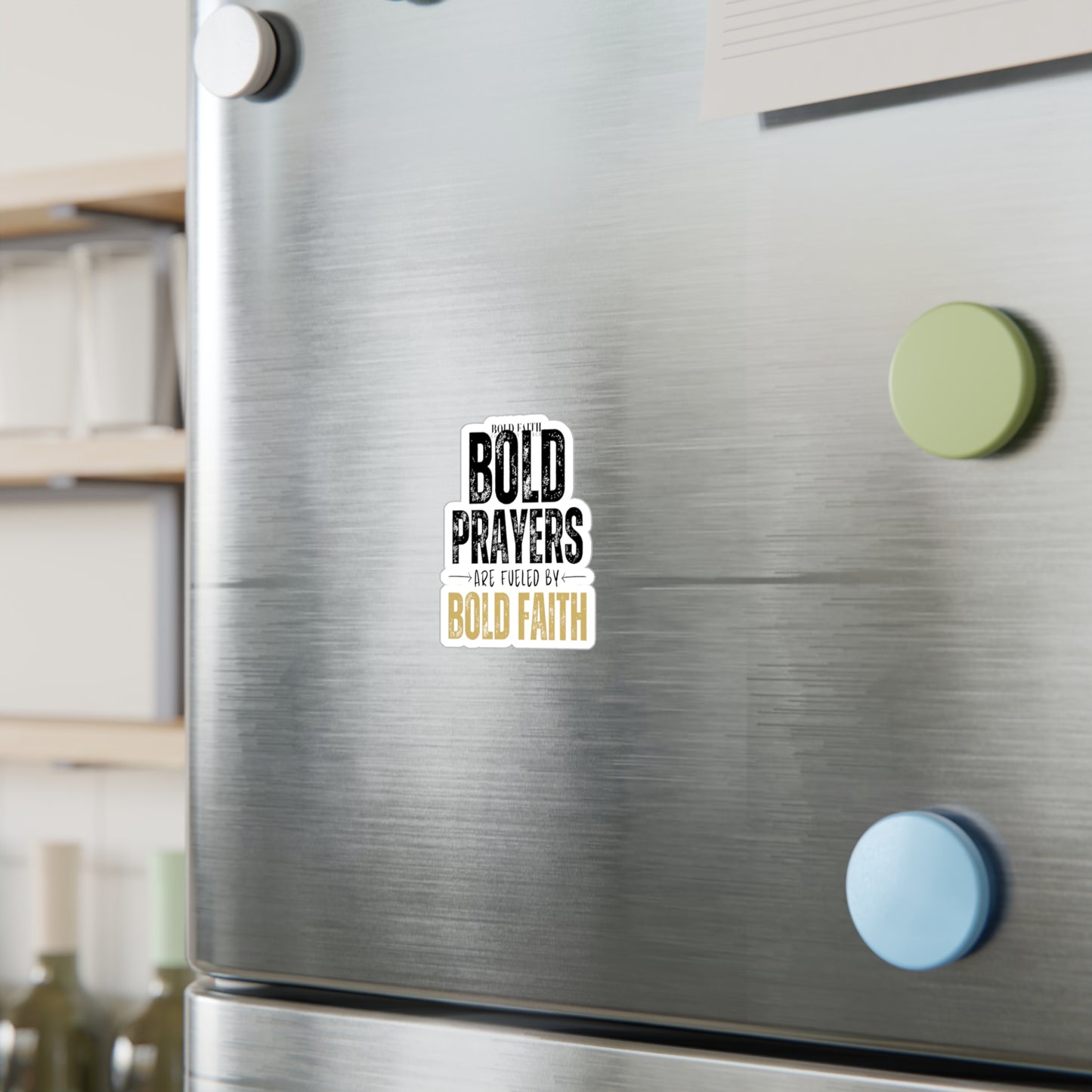 Bold Prayers Are Fueled by Bold Faith Kiss-Cut Vinyl Sticker or Decals
