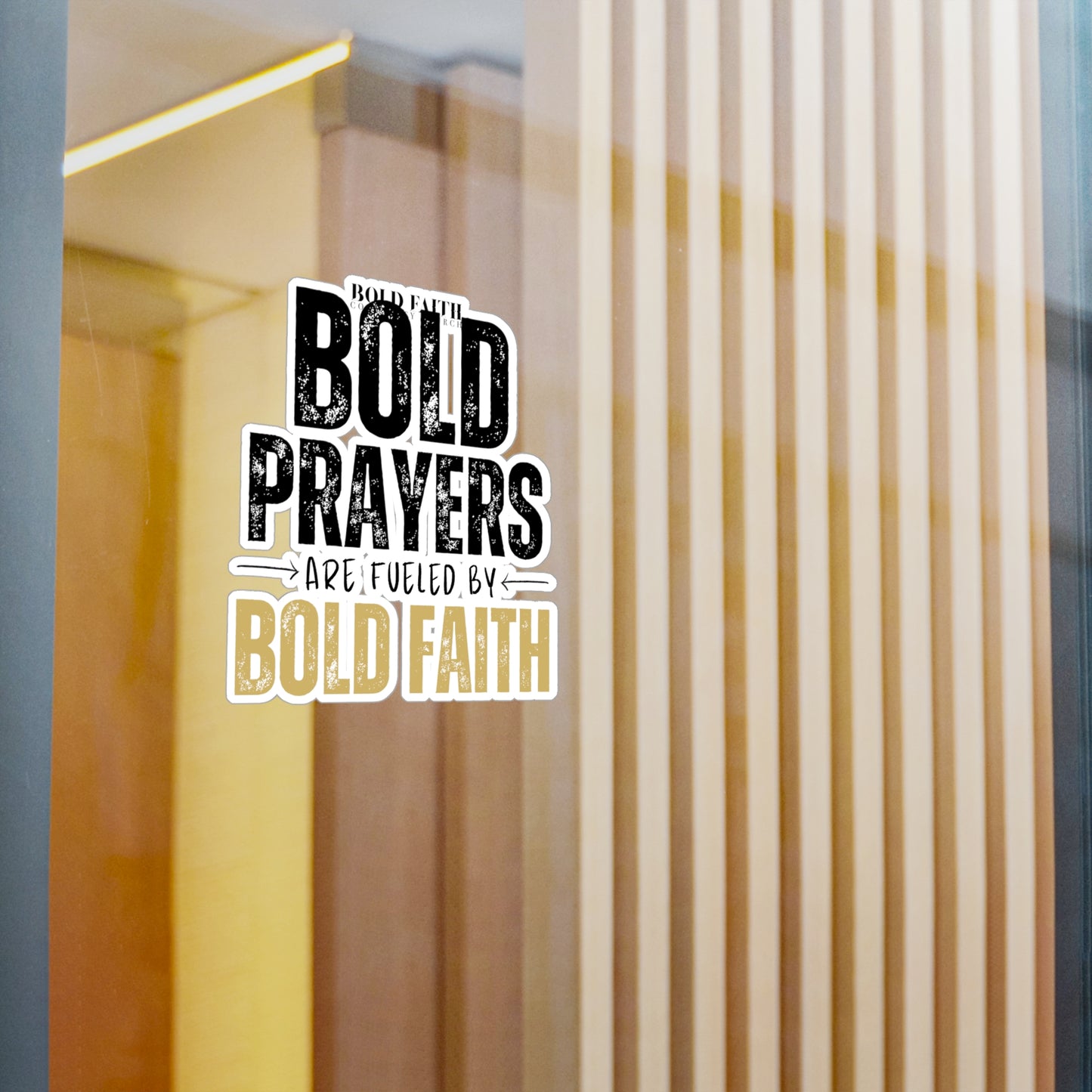 Bold Prayers Are Fueled by Bold Faith Kiss-Cut Vinyl Sticker or Decals