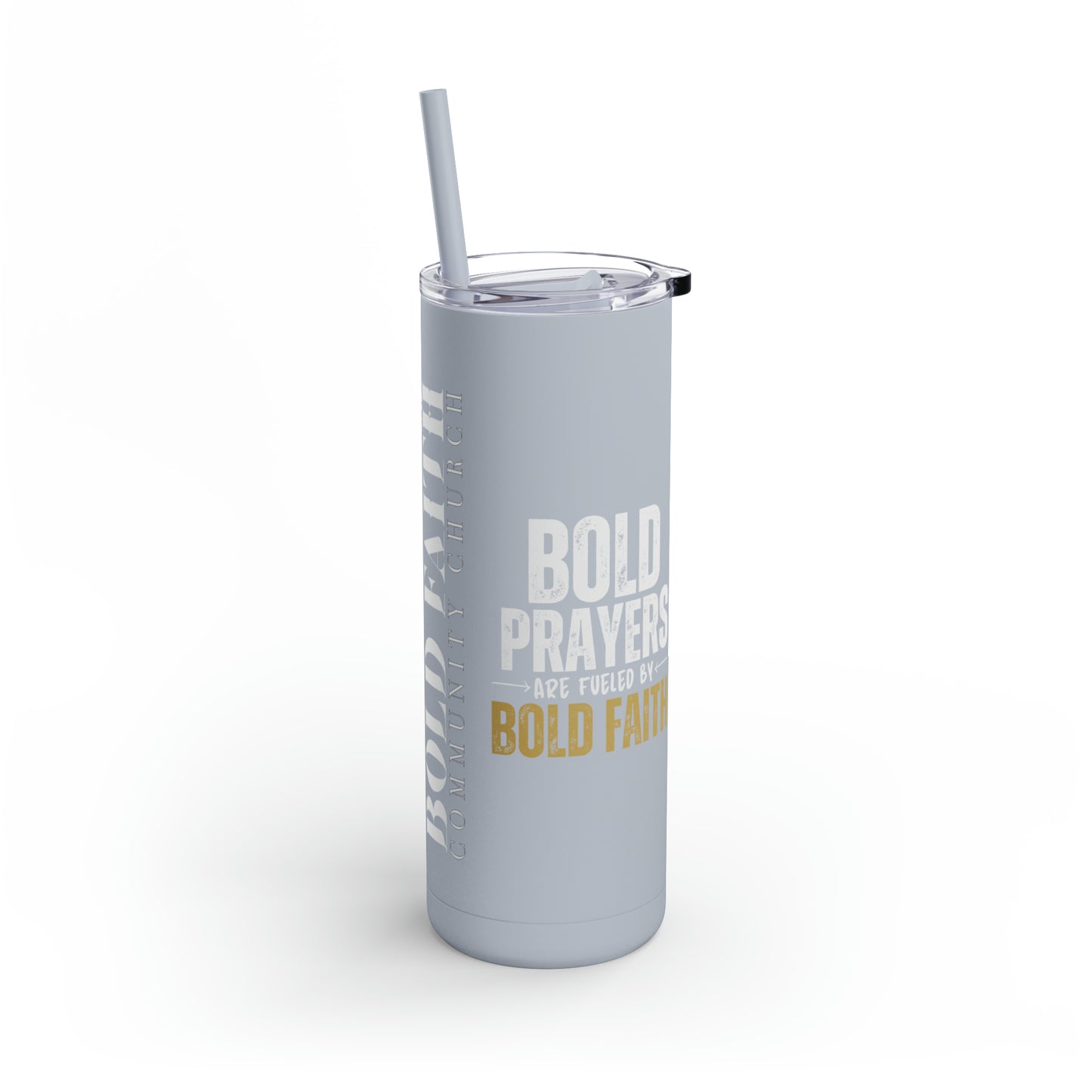 Bold Prayers Are Fueled by Bold Faith Maars Maker Skinny Matte Tumbler, 20oz