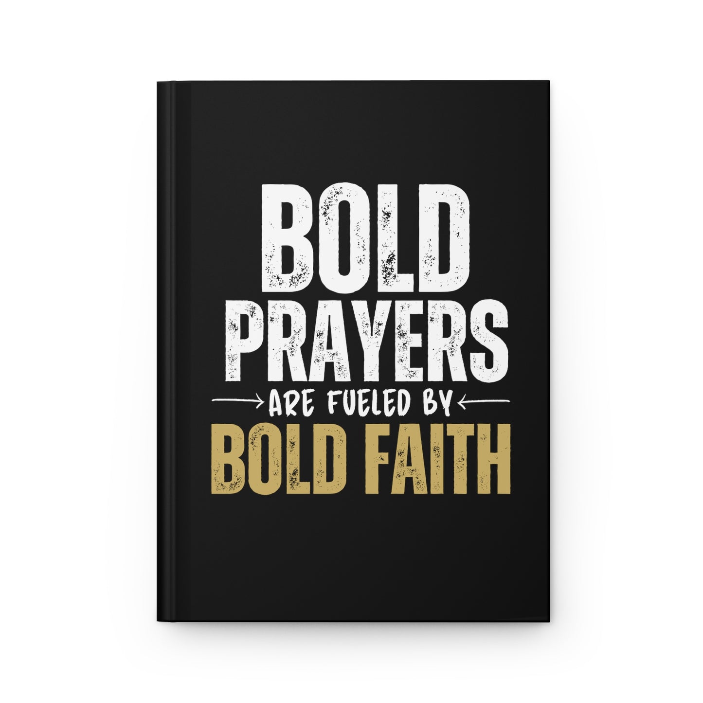 Bold Prayers Are Fueled by Bold Faith Hardcover Matte Prayer Journal