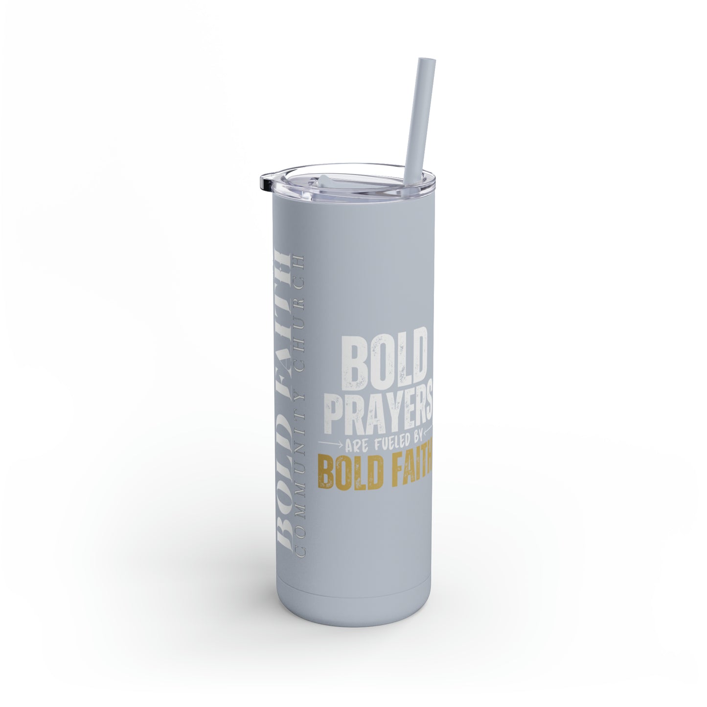 Bold Prayers Are Fueled by Bold Faith Maars Maker Skinny Matte Tumbler, 20oz