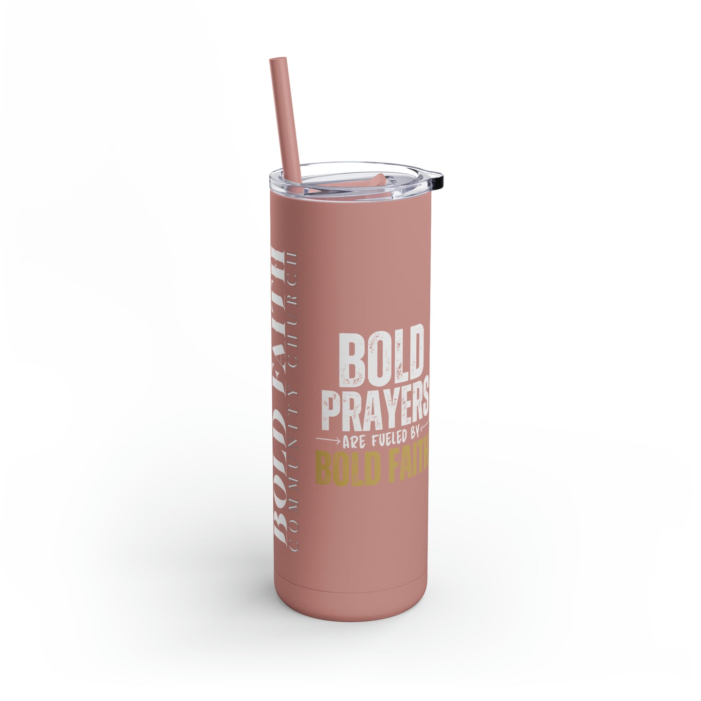 Bold Prayers Are Fueled by Bold Faith Maars Maker Skinny Matte Tumbler, 20oz