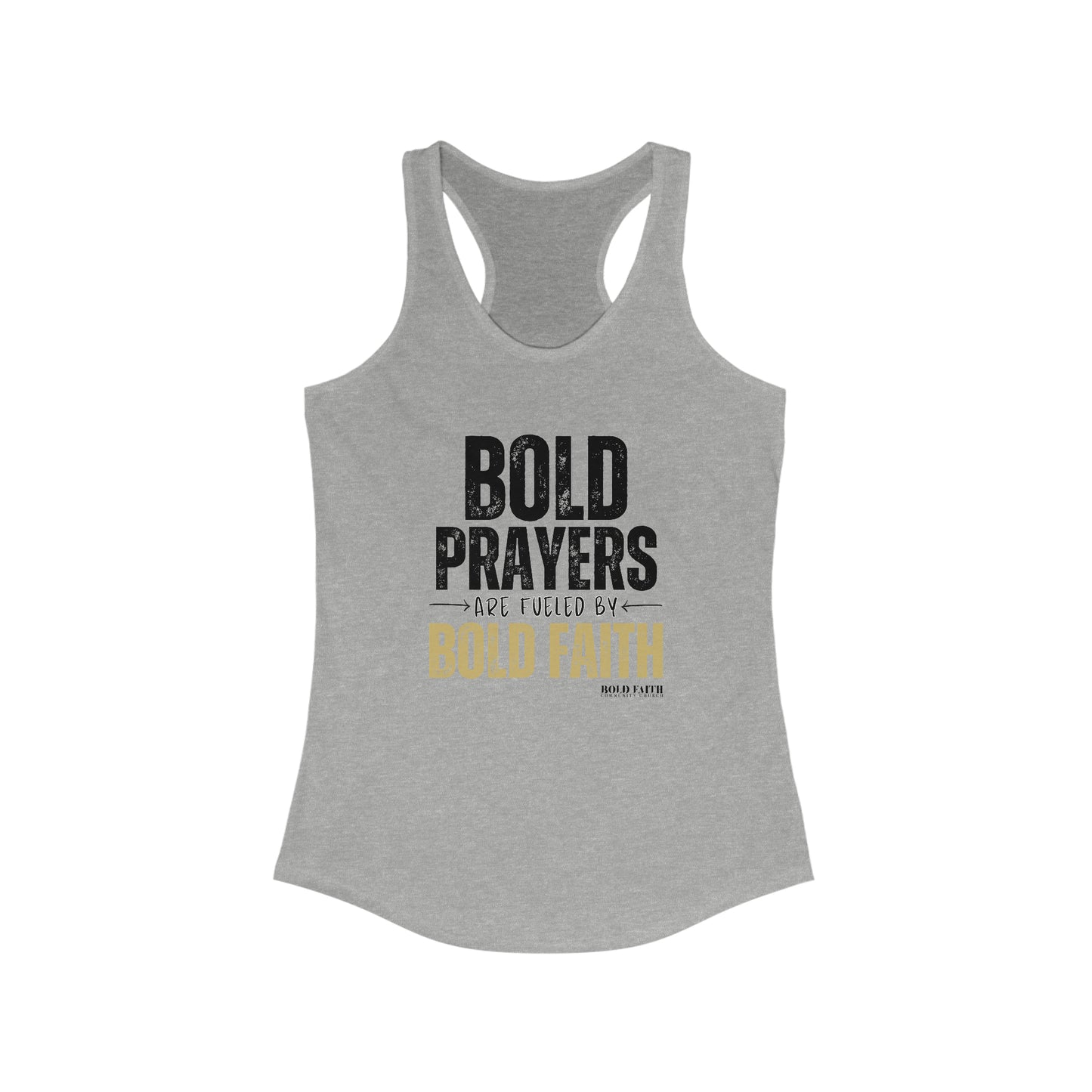 Bold Prayers Are Fueled by Bold Faith Women's Ideal Racerback Tank