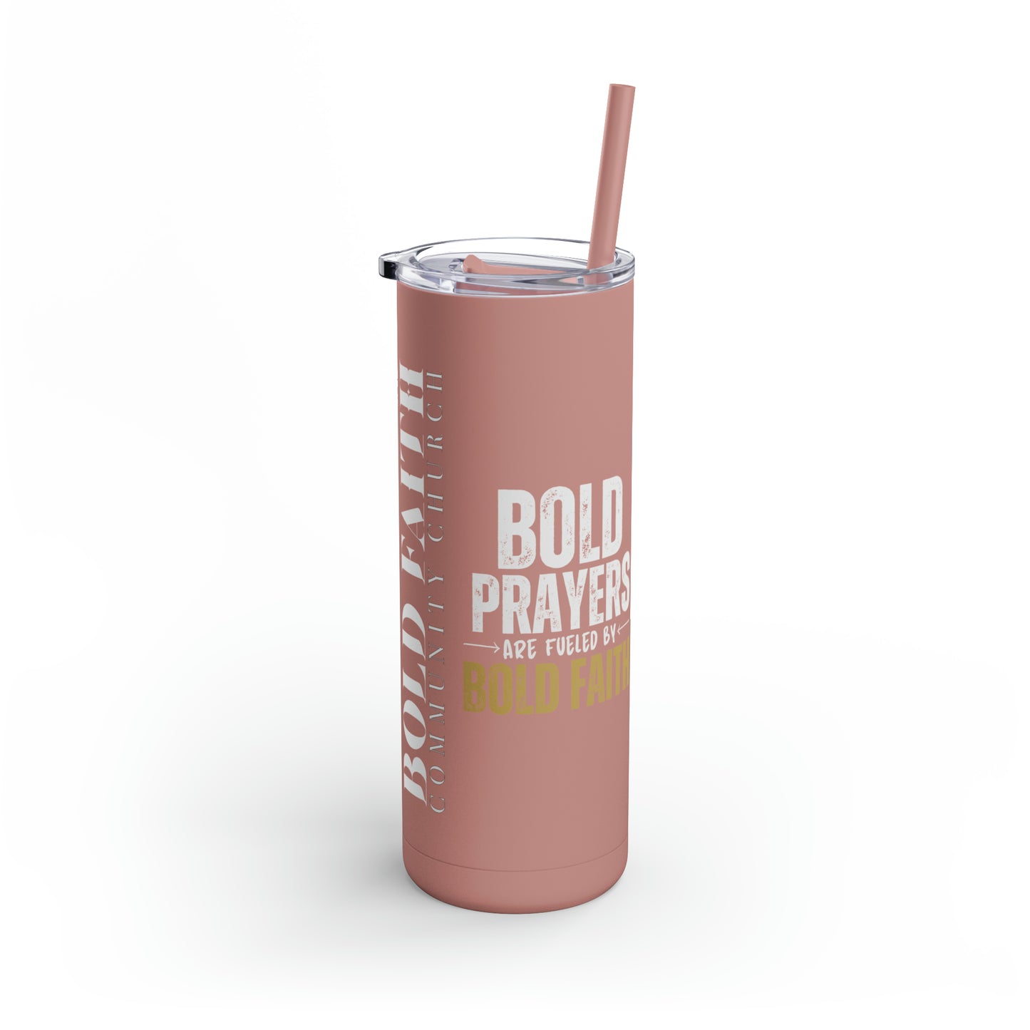 Bold Prayers Are Fueled by Bold Faith Maars Maker Skinny Matte Tumbler, 20oz