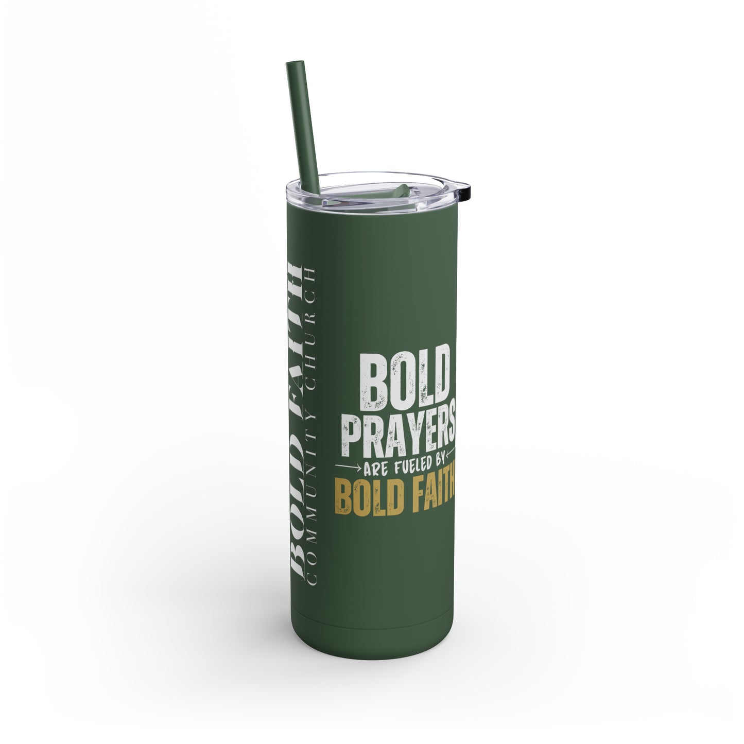 Bold Prayers Are Fueled by Bold Faith Maars Maker Skinny Matte Tumbler, 20oz