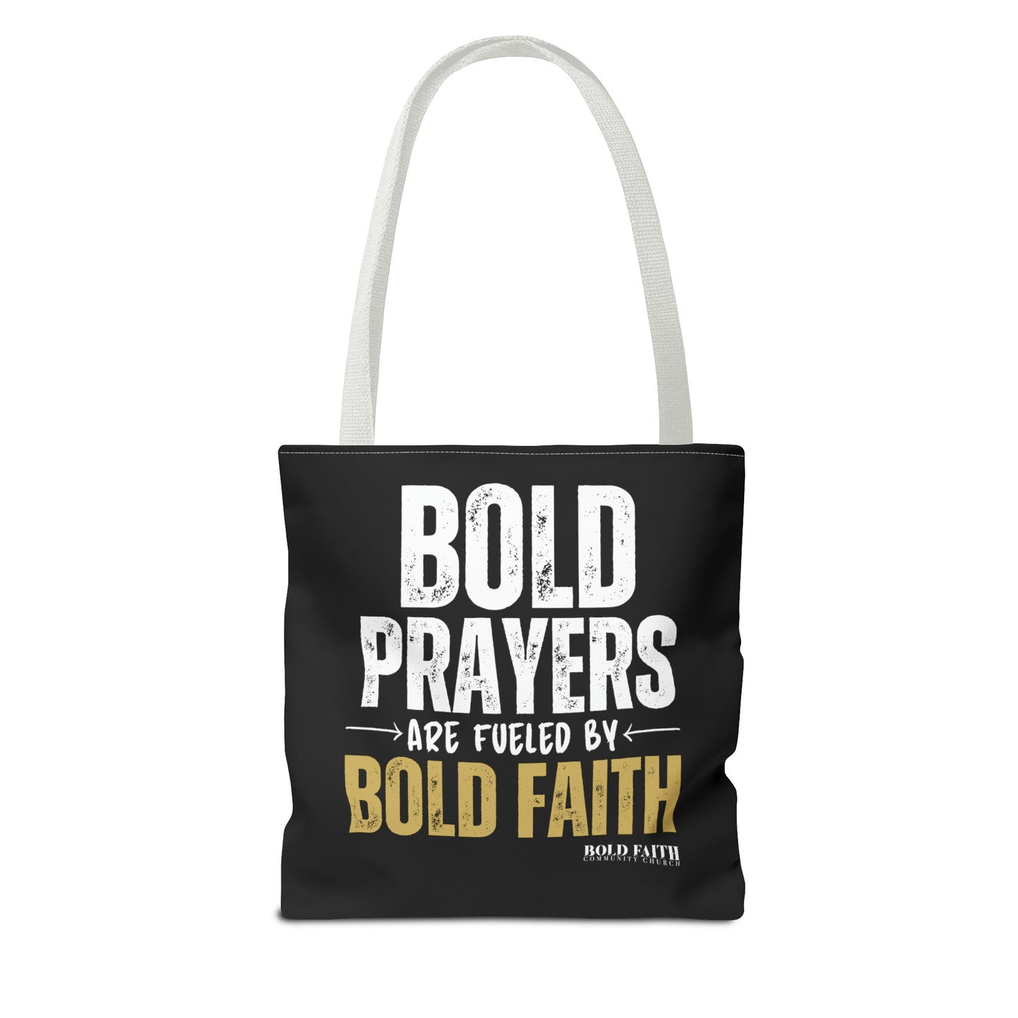 Bold Prayers Are Fueled by Bold Faith Tote Bag (Multiple Sizes Available)