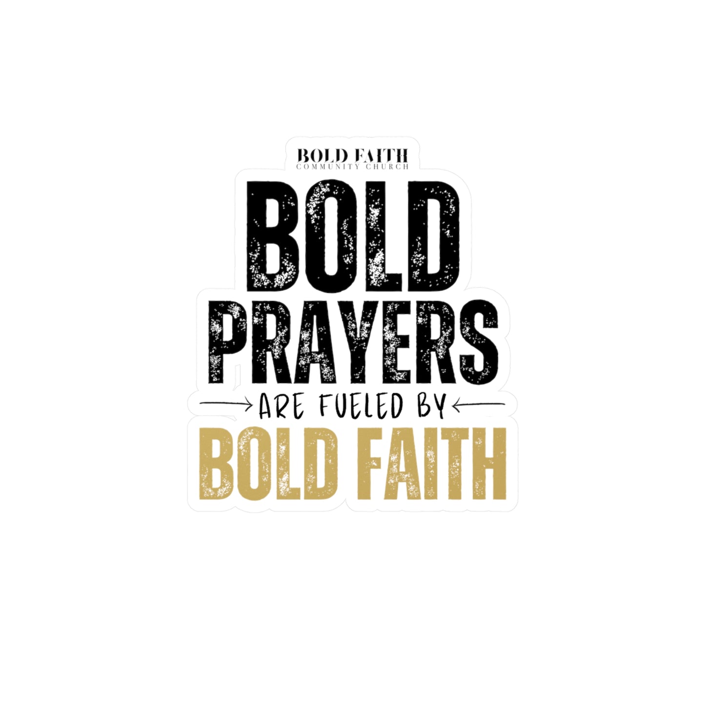 Bold Prayers Are Fueled by Bold Faith Kiss-Cut Vinyl Sticker or Decals
