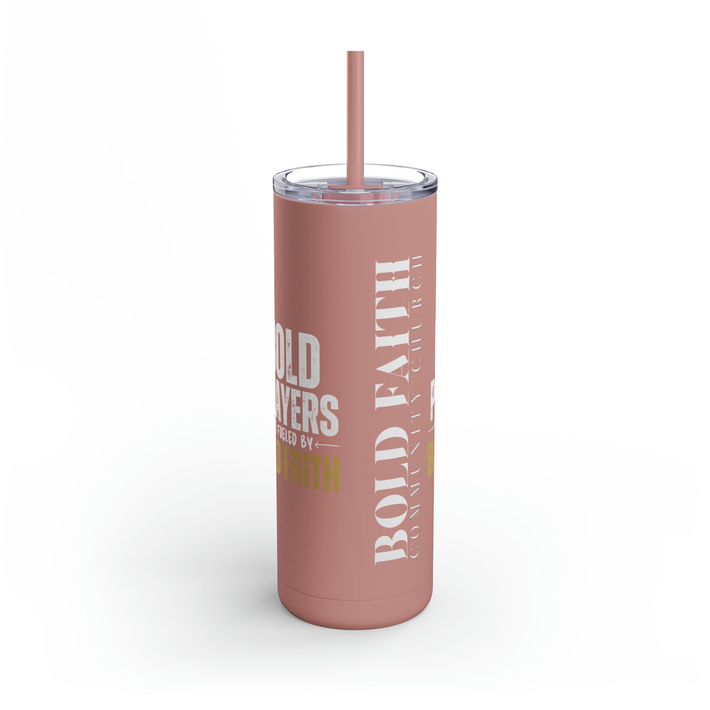 Bold Prayers Are Fueled by Bold Faith Maars Maker Skinny Matte Tumbler, 20oz