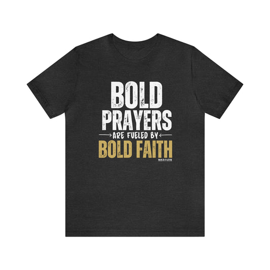 Bold Prayers Are Fueled by Bold Faith Jersey Short Sleeve Tee