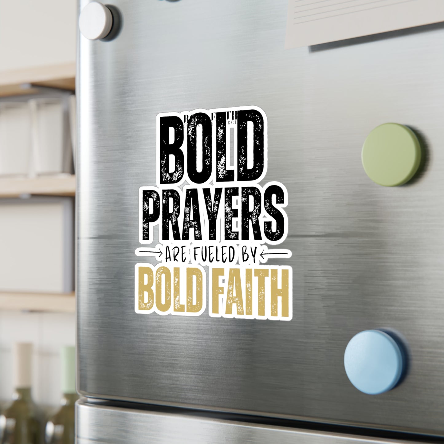 Bold Prayers Are Fueled by Bold Faith Kiss-Cut Vinyl Sticker or Decals