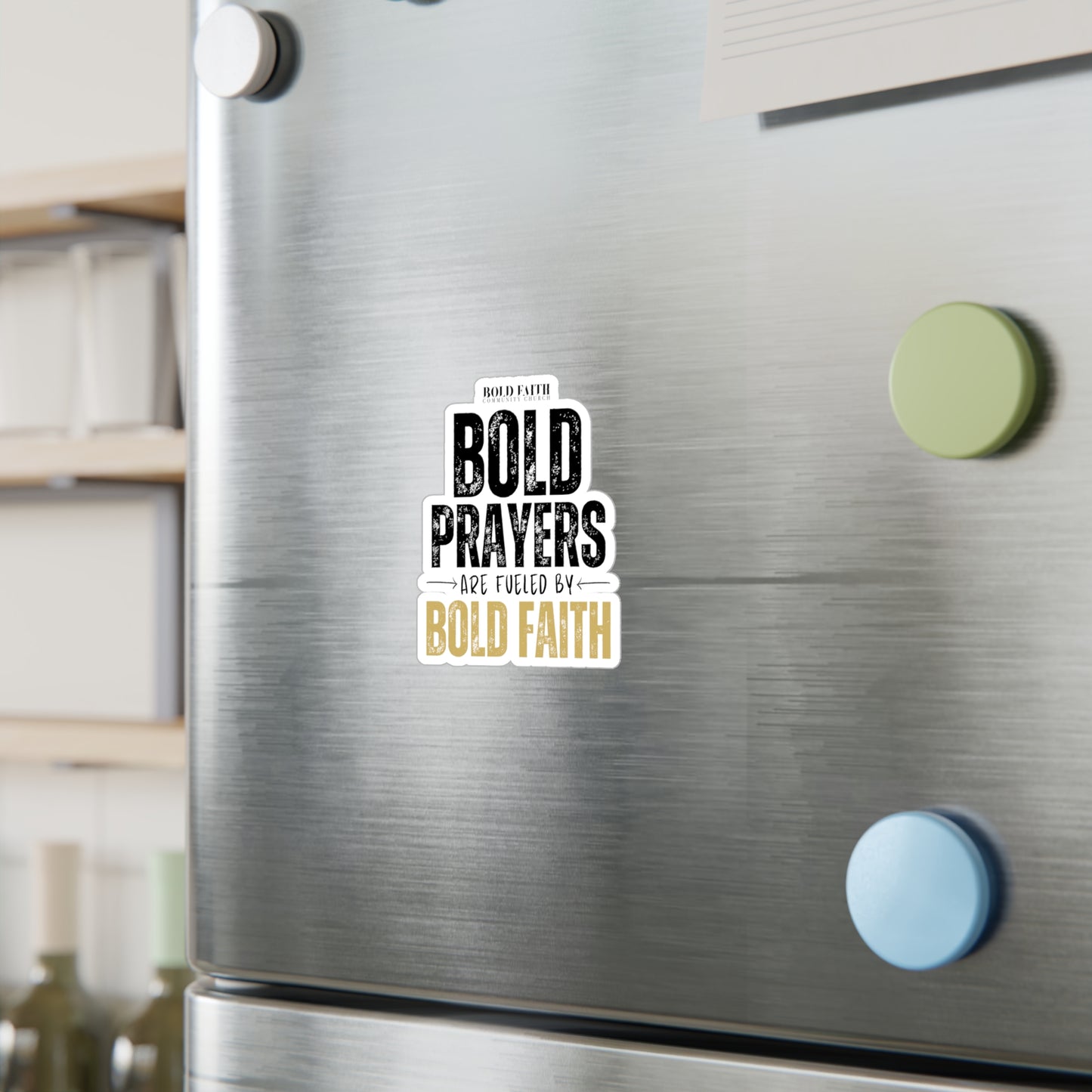 Bold Prayers Are Fueled by Bold Faith Kiss-Cut Vinyl Sticker or Decals