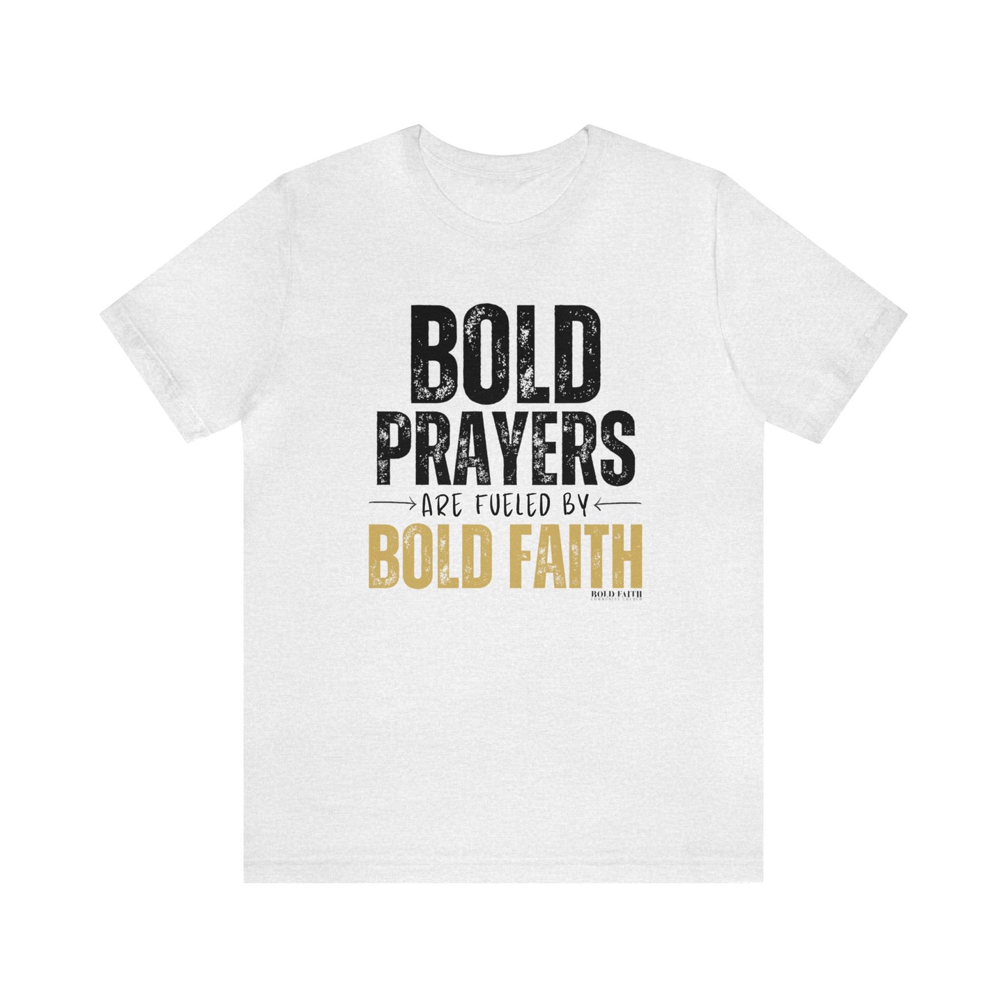 Bold Prayers Are Fueled by Bold Faith Jersey Short Sleeve Tee