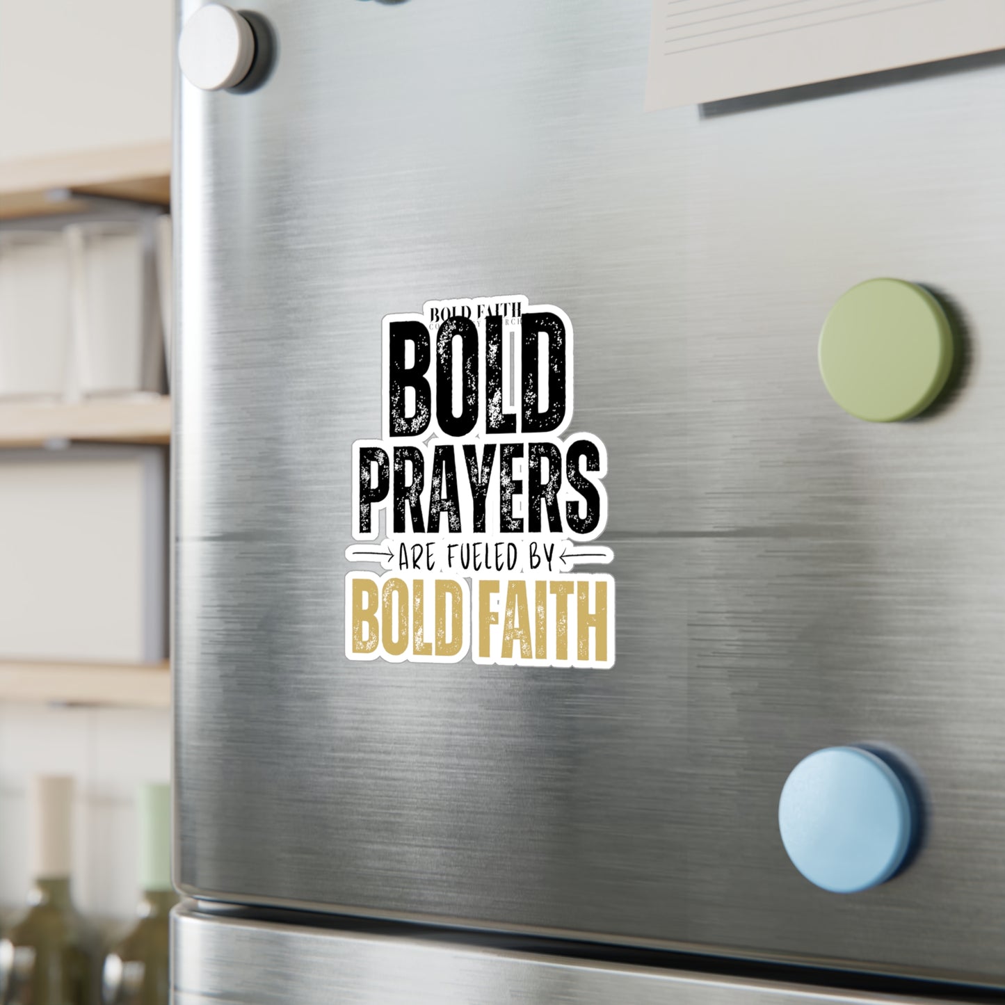 Bold Prayers Are Fueled by Bold Faith Kiss-Cut Vinyl Sticker or Decals