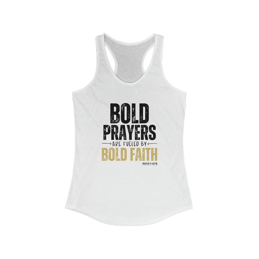 Bold Prayers Are Fueled by Bold Faith Women's Ideal Racerback Tank