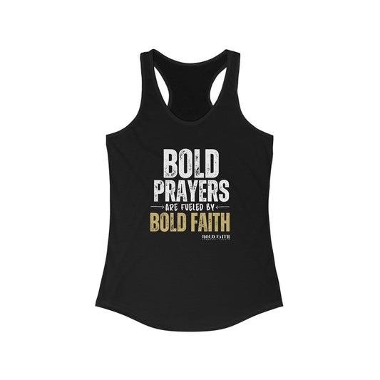 Bold Prayers Are Fueled by Bold Faith Women's Ideal Racerback Tank