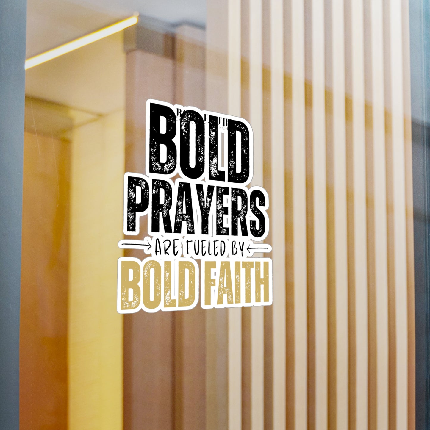 Bold Prayers Are Fueled by Bold Faith Kiss-Cut Vinyl Sticker or Decals